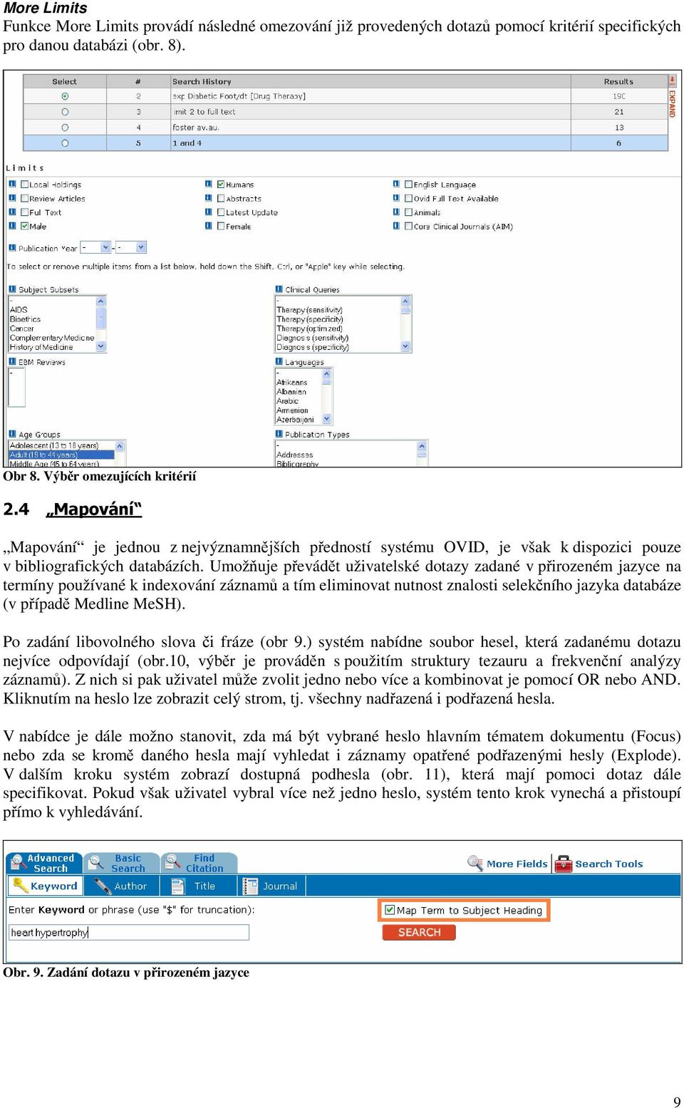 Umožňuje převádět uživatelské dotazy zadané v přirozeném jazyce na termíny používané k indexování záznamů a tím eliminovat nutnost znalosti selekčního jazyka databáze (v případě Medline MeSH).