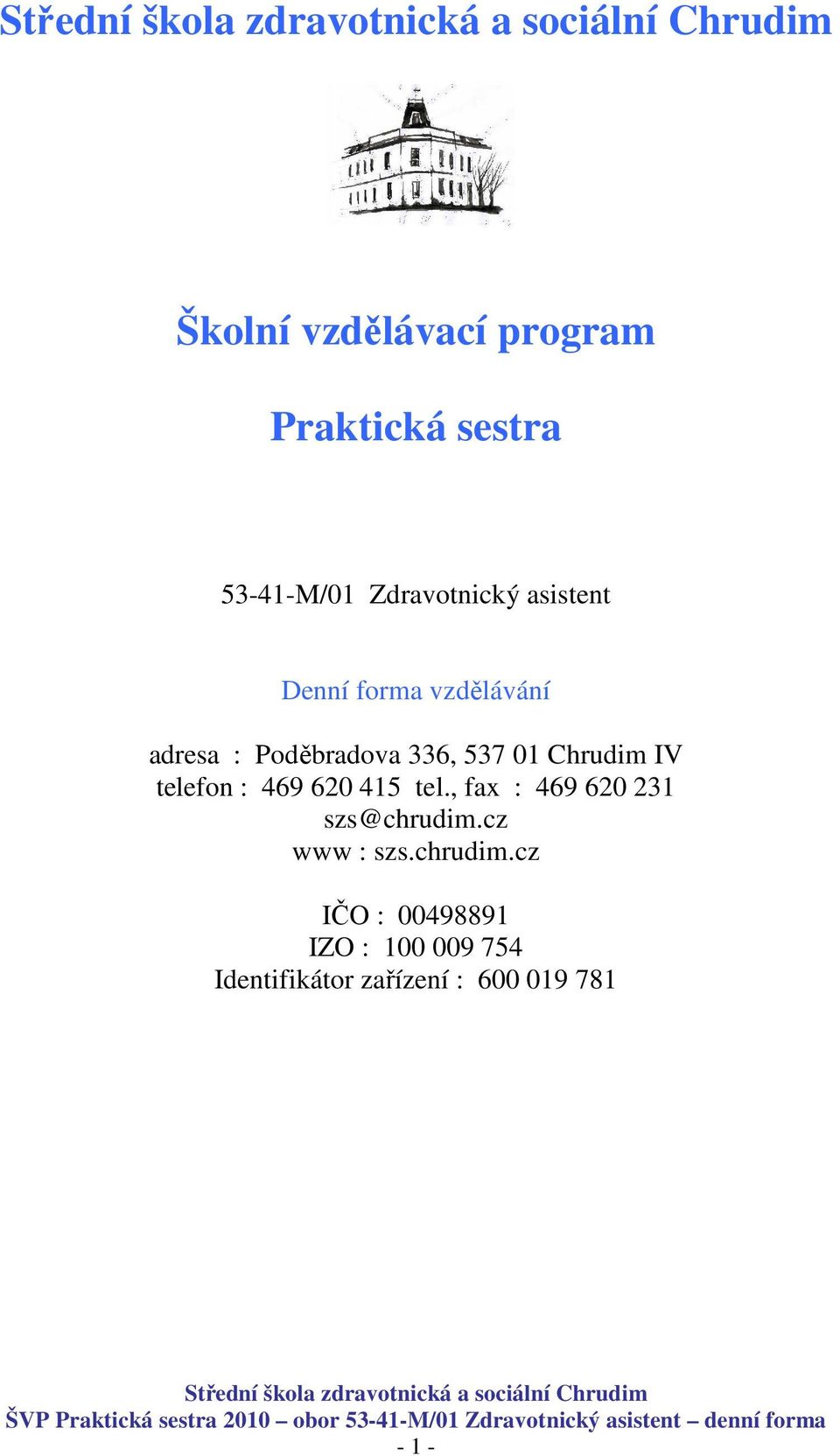 IV telefon : 469 620 415 tel., fax : 469 620 231 szs@chrudim.cz www : szs.
