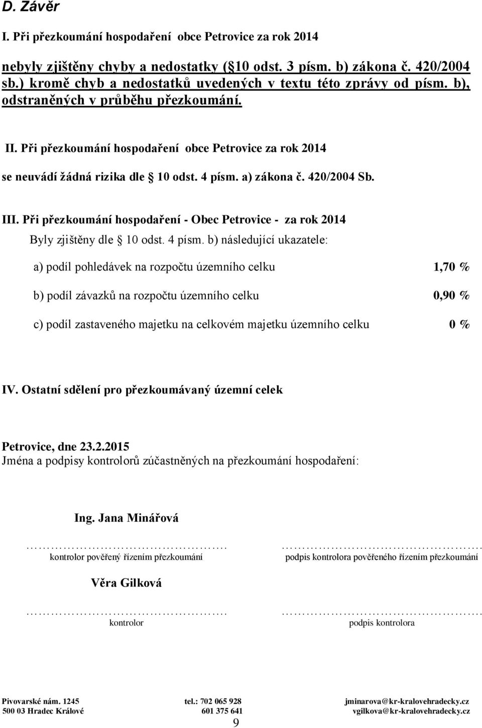 4 písm. a) zákona č. 420/2004 Sb. III. Při přezkoumání hospodaření - Obec Petrovice - za rok 2014 Byly zjištěny dle 10 odst. 4 písm.