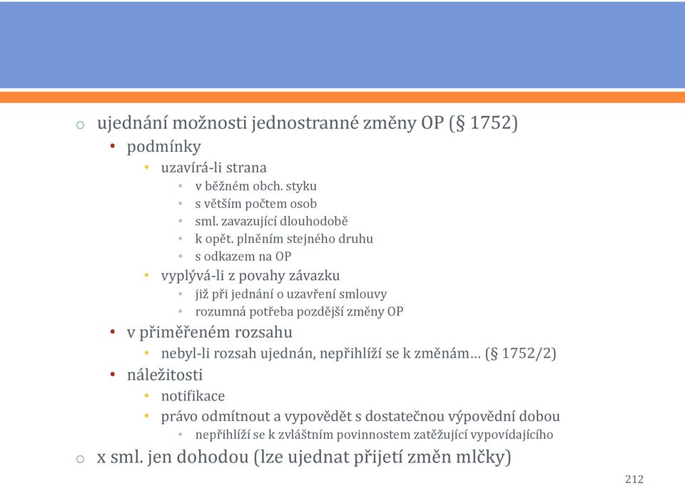 plněním stejnéh druhu s dkazem na OP vyplývá-li z pvahy závazku již při jednání uzavření smluvy rzumná ptřeba pzdější změny OP v