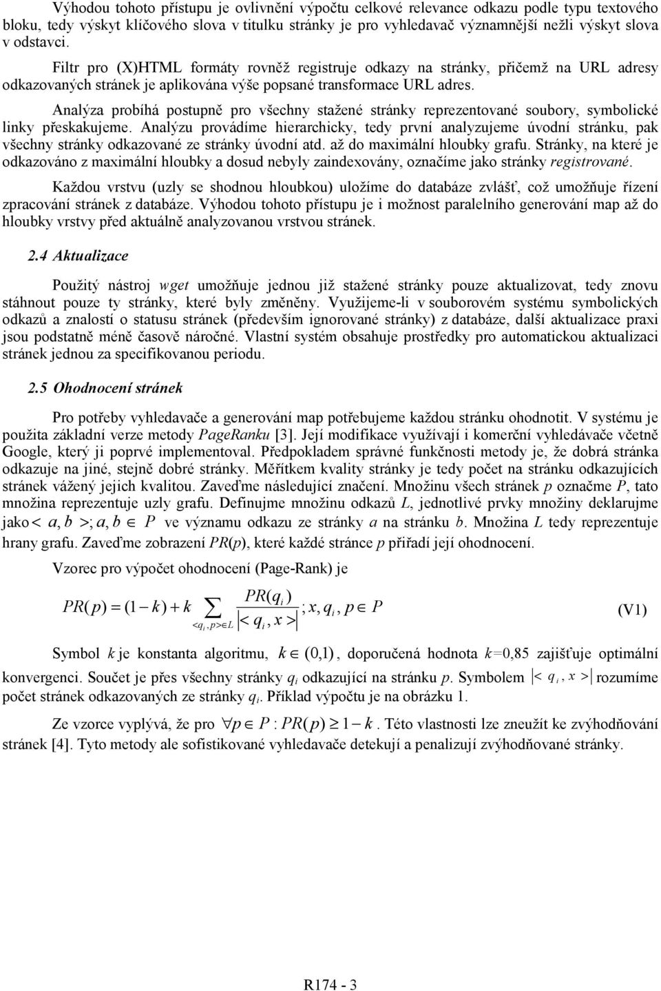 Analýza probíhá postupně pro všechny stažené stránky reprezentované soubory, symbolcké lnky přeskakueme.