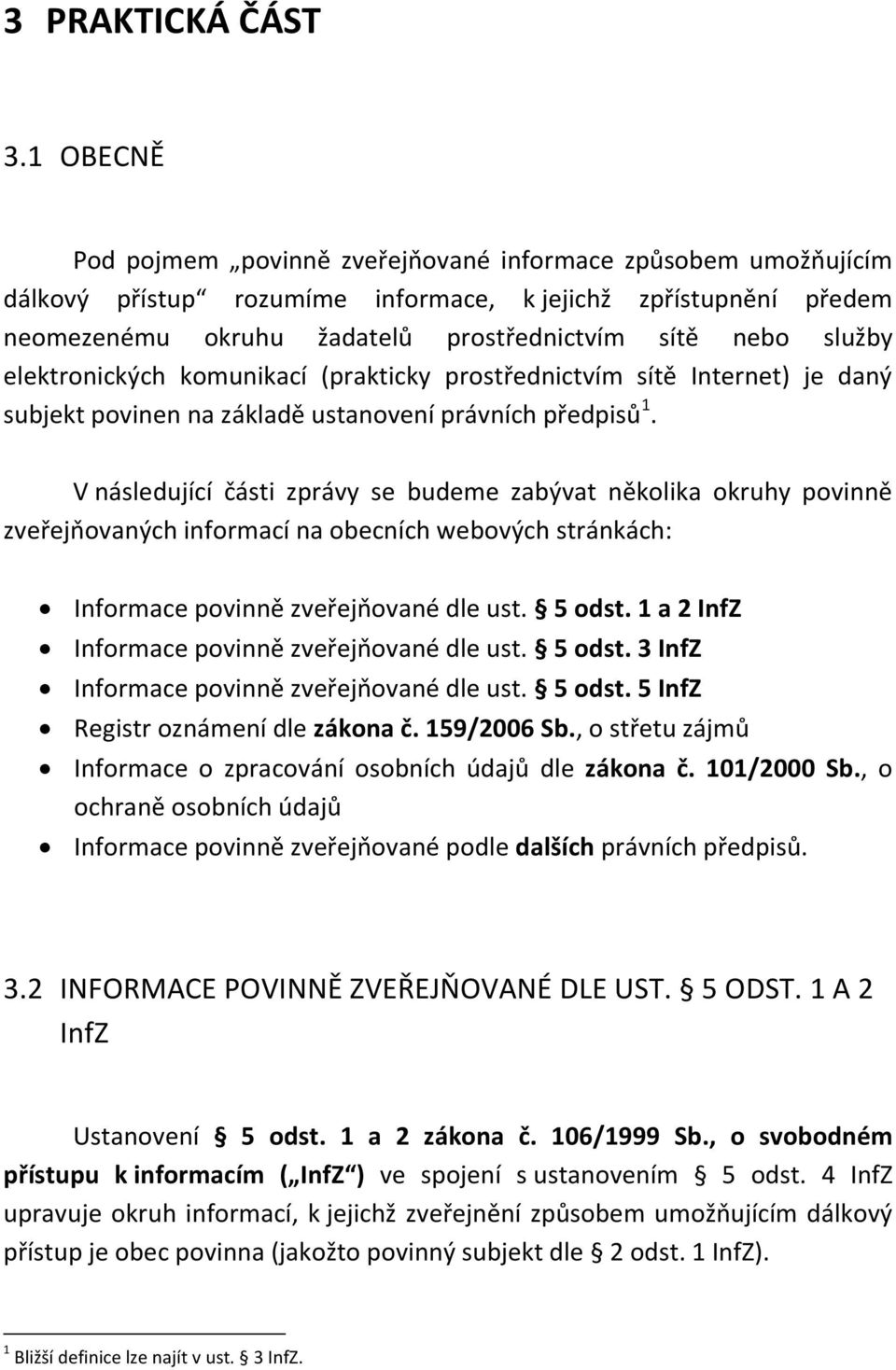 elektronických komunikací (prakticky prostřednictvím sítě Internet) je daný subjekt povinen na základě ustanovení právních předpisů 1.