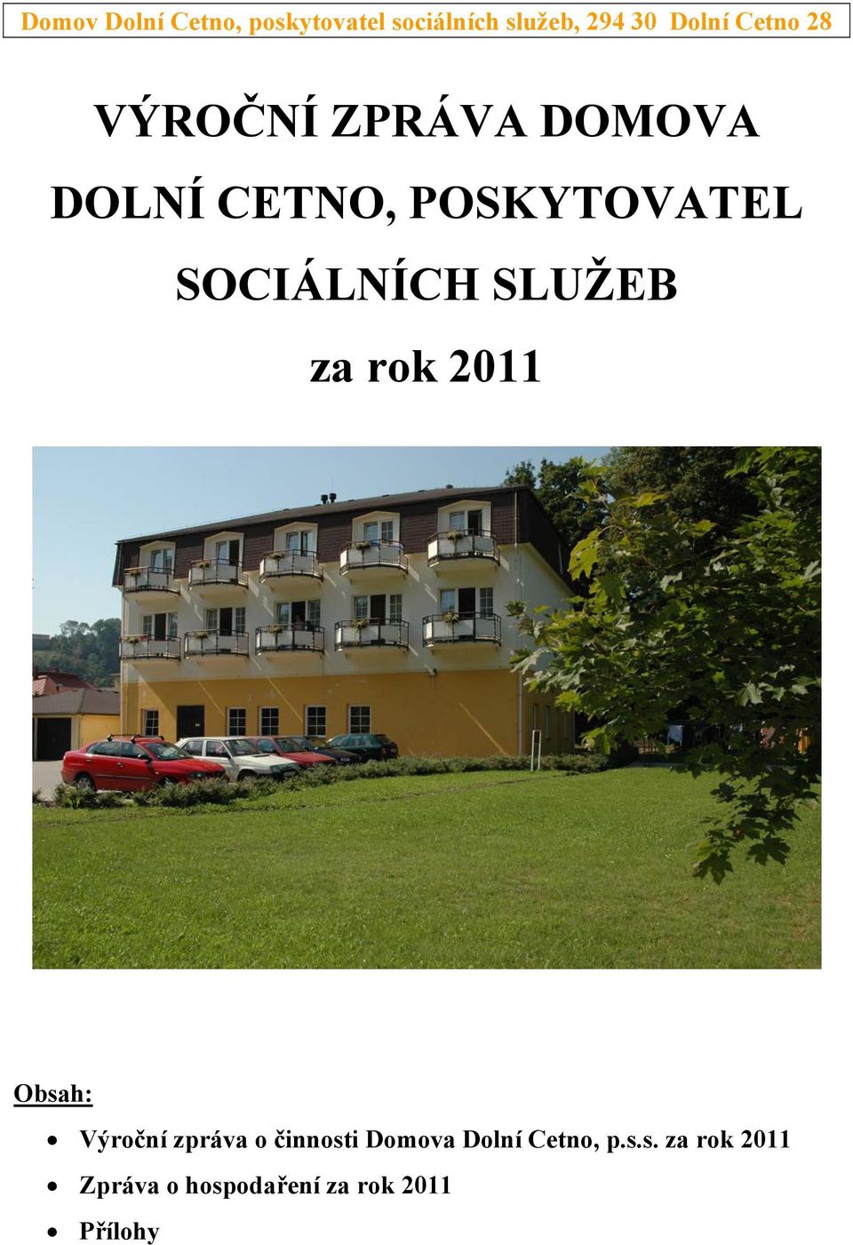 SOCIÁLNÍCH SLUŽEB za rok 2011 Obsah: Výroční zpráva o činnosti