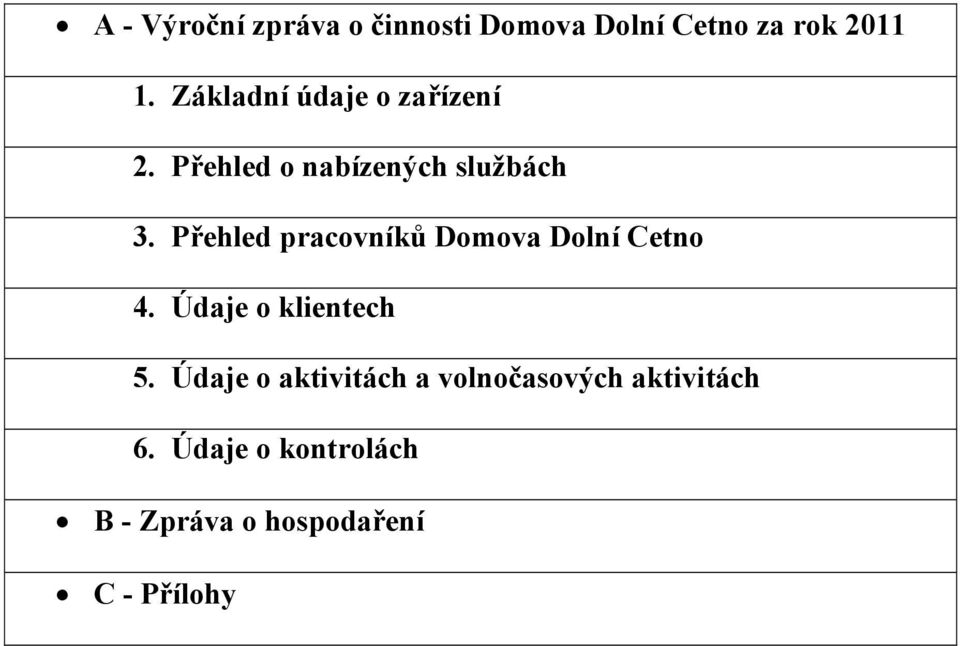 Přehled pracovníků Domova Dolní Cetno 4. Údaje o klientech 5.