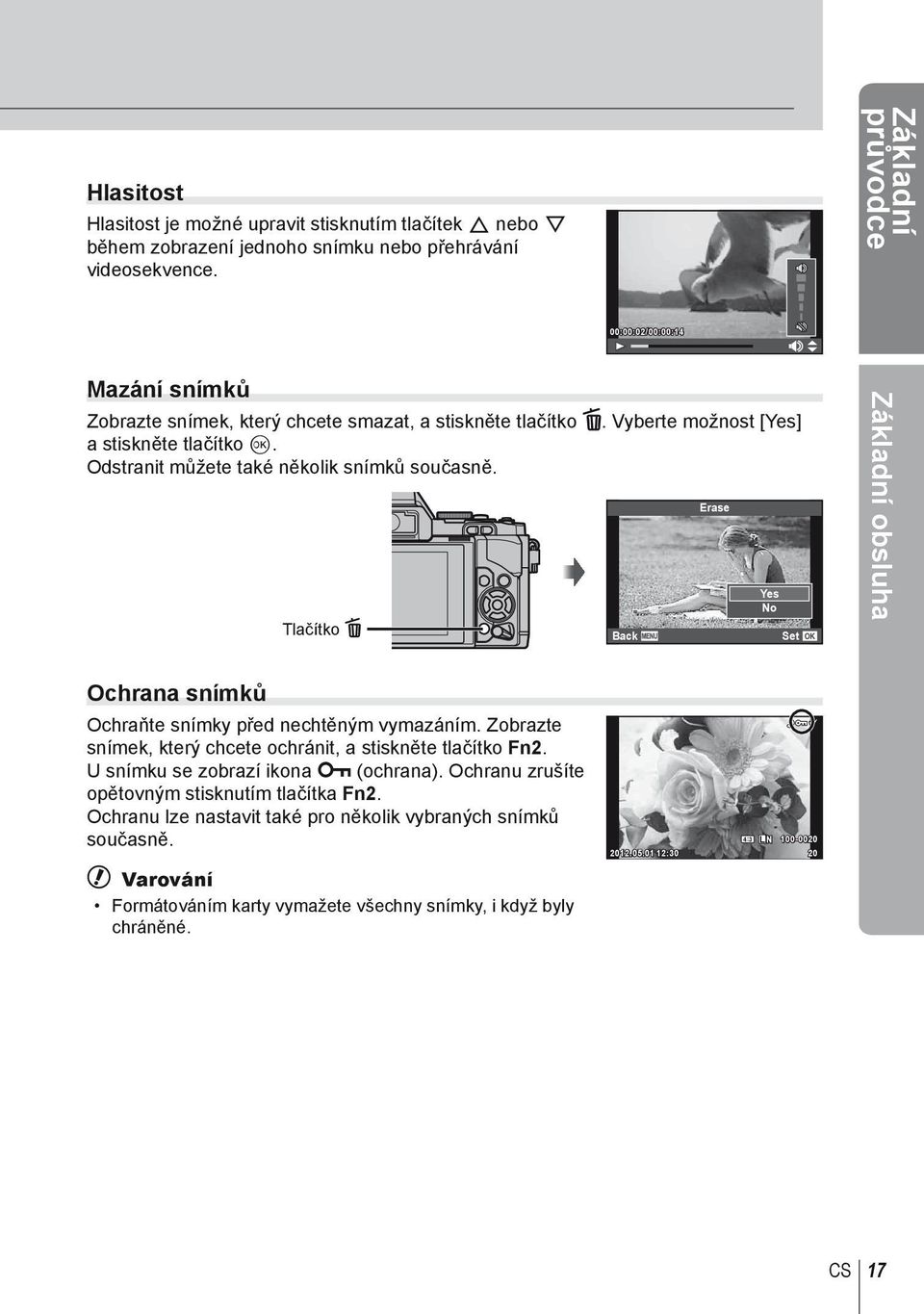 Odstranit můžete také několik snímků současně. Tlačítko D Back Erase Yes No Set Základní obsluha Ochrana snímků Ochraňte snímky před nechtěným vymazáním.