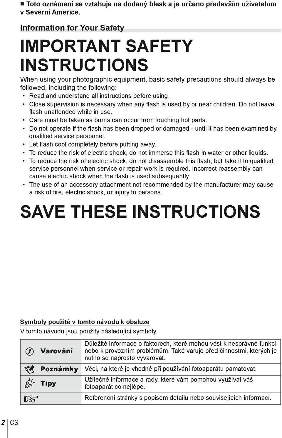 instructions before using. Close supervision is necessary when any flash is used by or near children. Do not leave fl ash unattended while in use.