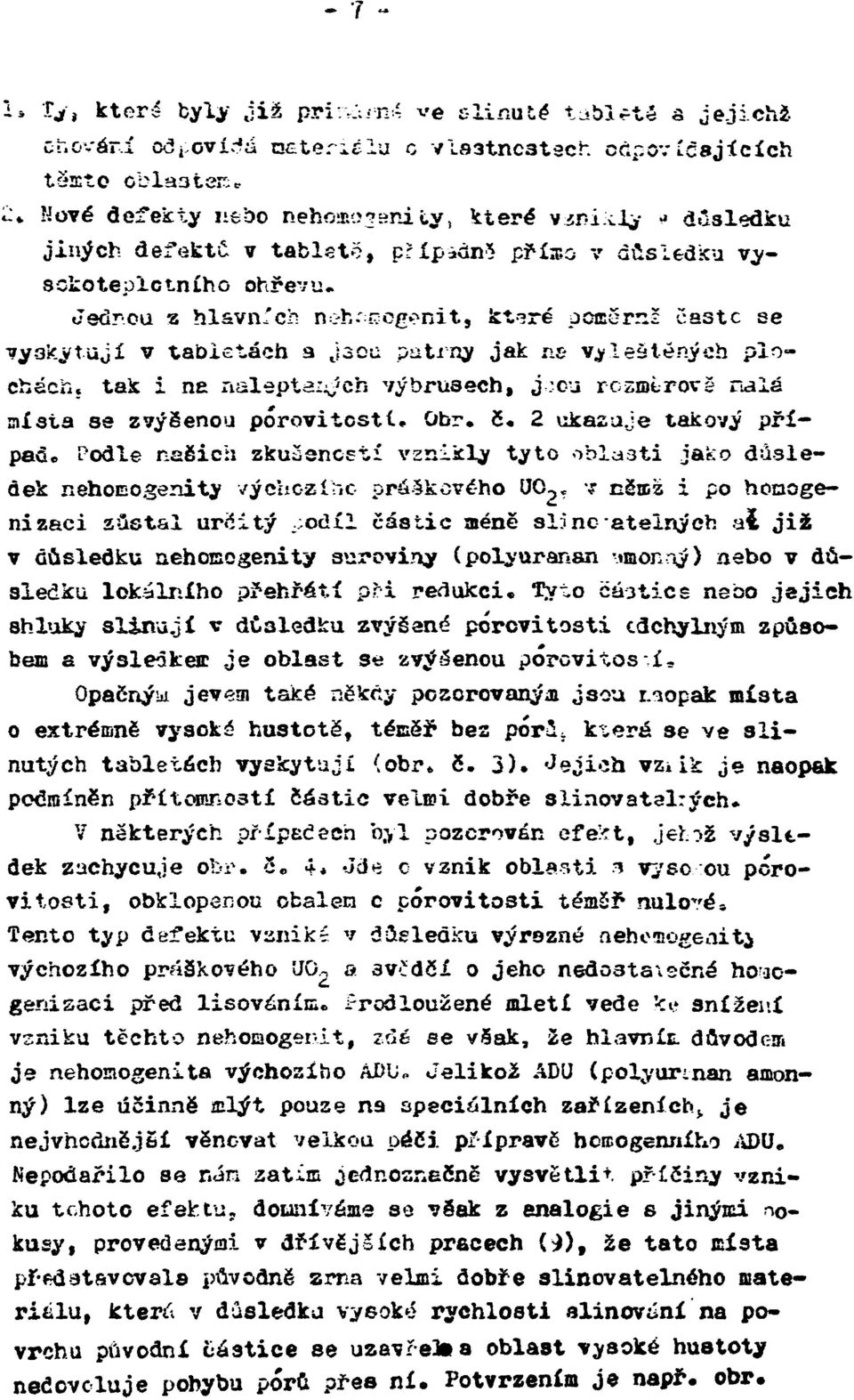 «Jetírou z hlavních nc-h-ccgonit, kt-зге pome ras častc se vyskytují v tabletách a jsou patrný jak ne vyleštěných plochách, tak i ne naleptaných výbrusech, j :cu rezmi-rove nalá místa se zvýšenou