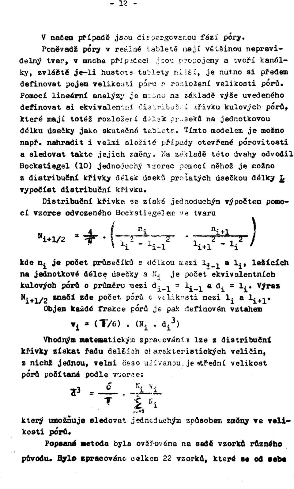 Pomocí lineární analýzy je m:ono na základě výše uvedeného definovat si ekvivalentní diatribuč í křivku kulových póru, které mají totéž rozlcžerí d-lsk průseků na jednotkovou délku úsečky jako