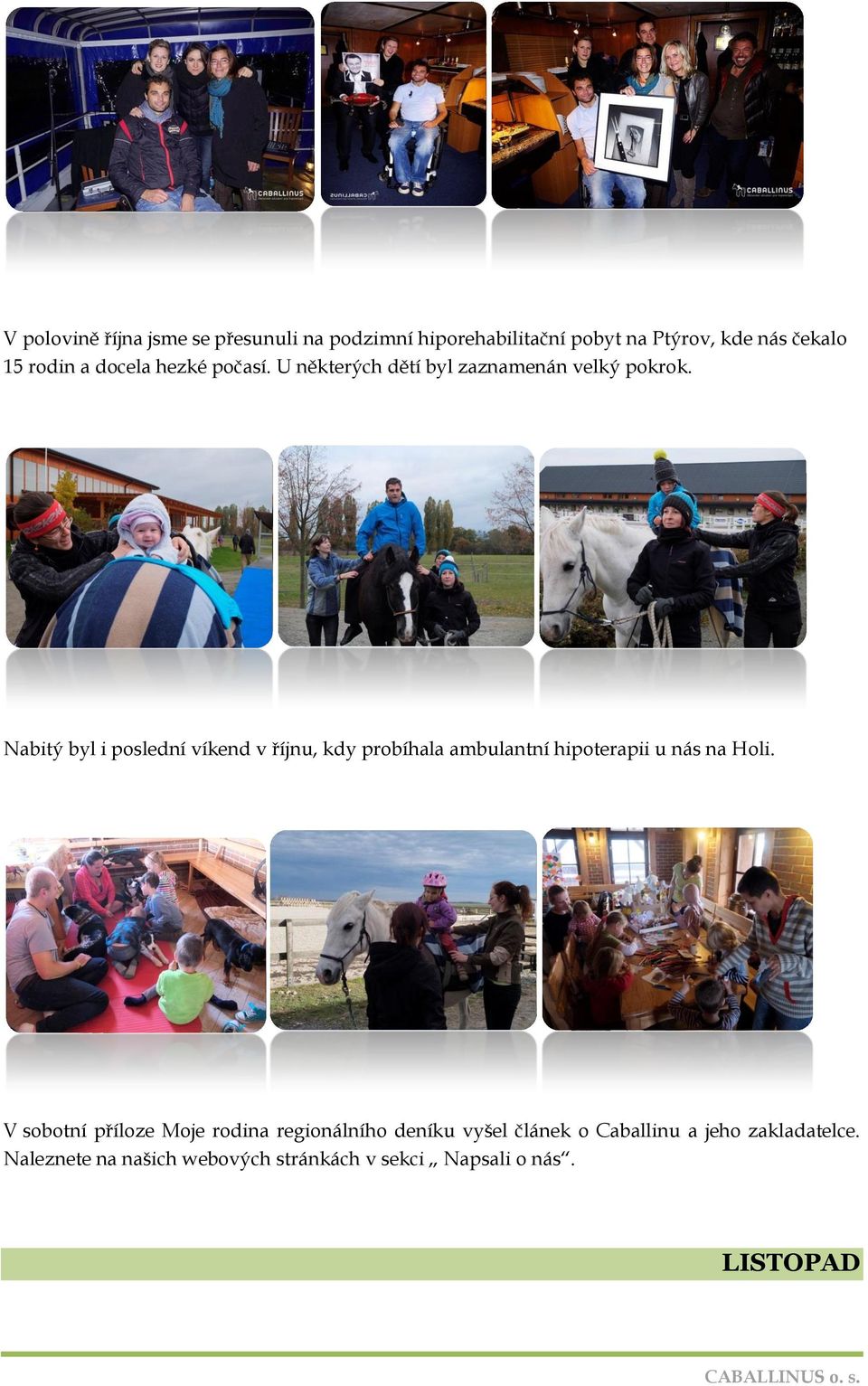 Nabitý byl i poslední víkend v říjnu, kdy probíhala ambulantní hipoterapii u nás na Holi.