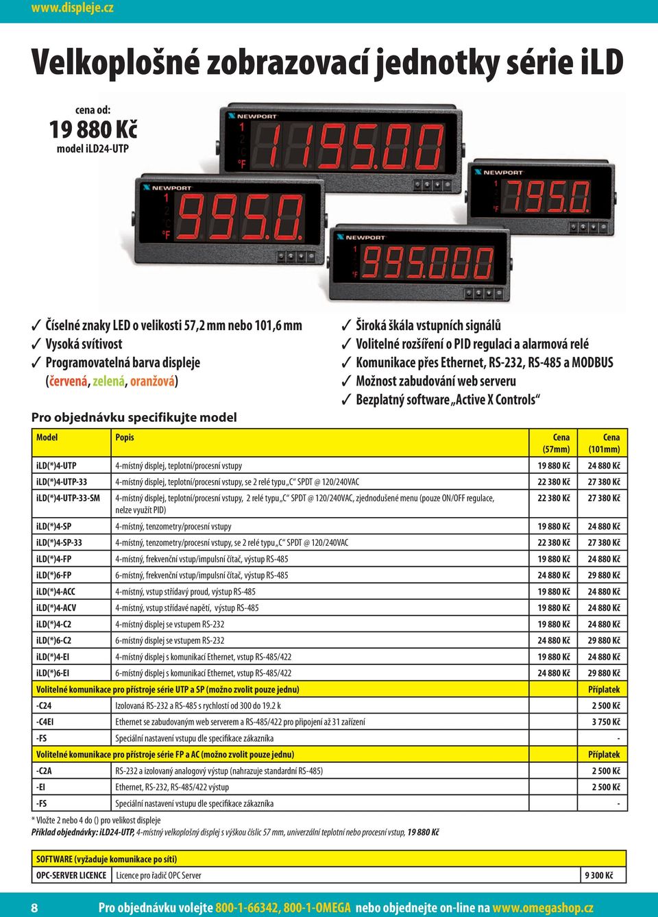 Široká škála vstupních signálů Volitelné rozšíření o PID regulaci a alarmová relé Komunikace přes Ethernet, RS-232, RS-485 a MODBUS Možnost zabudování web serveru Bezplatný software Active X Controls