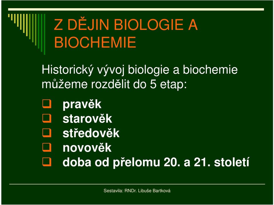 pravěk starověk středověk novověk doba od