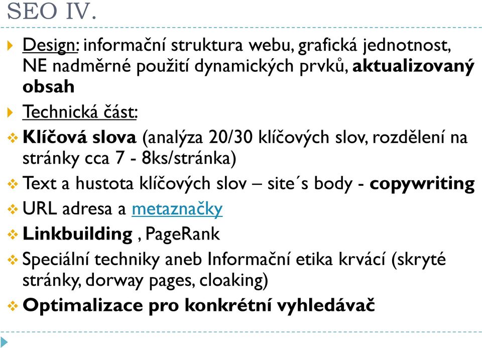 obsah Technická část: Klíčová slova (analýza 20/30 klíčových slov, rozdělení na stránky cca 7-8ks/stránka) Text a