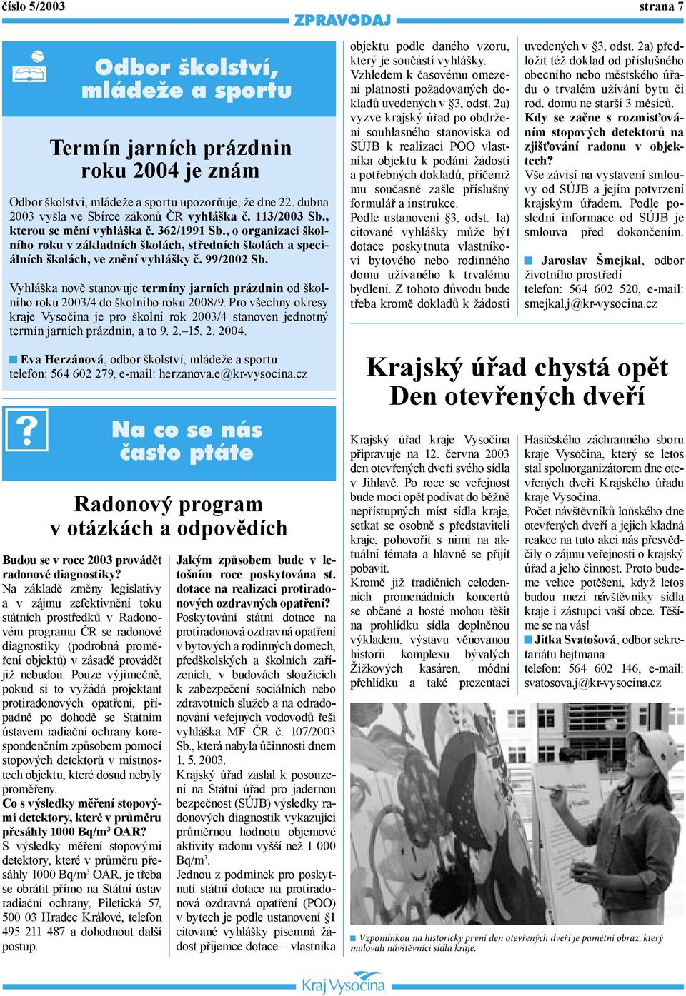 , o organizaci školního roku v základních školách, středních školách a speciálních školách, ve znění vyhlášky č. 99/2002 Sb.