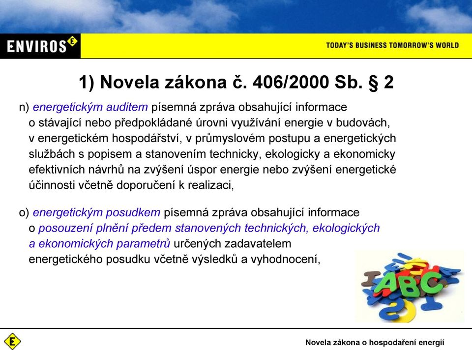 průmyslovém postupu a energetických službách s popisem a stanovením technicky, ekologicky a ekonomicky efektivních návrhů na zvýšení úspor energie nebo zvýšení