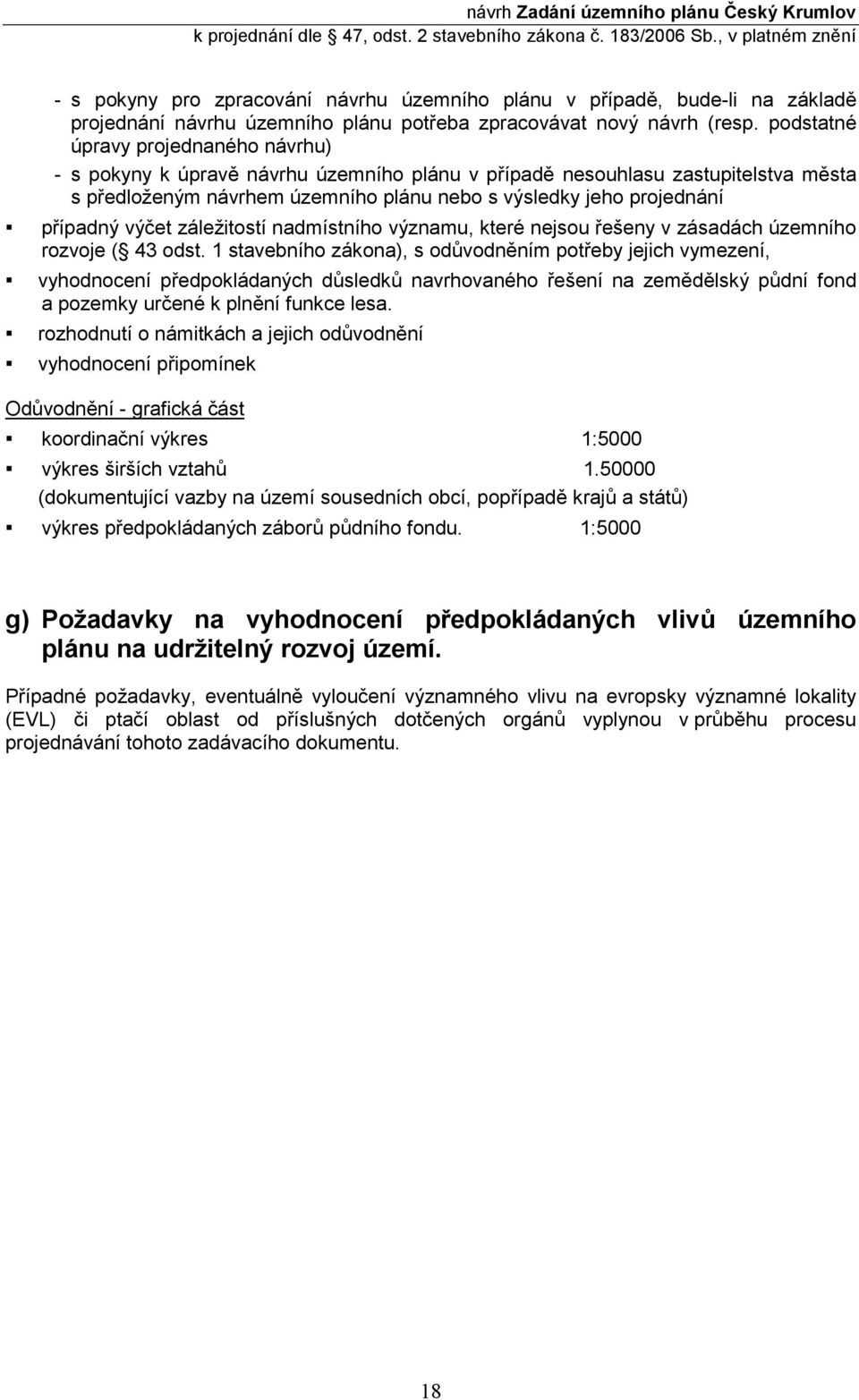 výčet záležitostí nadmístního významu, které nejsou řešeny v zásadách územního rozvoje ( 43 odst.