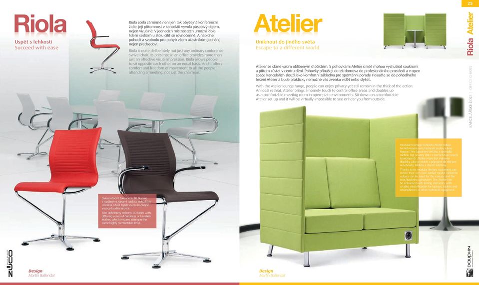 Riola is quite deliberately not just any ordinary conference swivel chair. Its presence in an office provides more than just an effective visual impression.