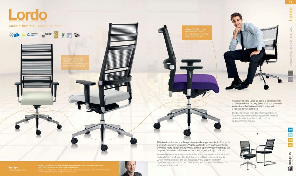 KANCELÁŘSKÉ ŽIDLE OFFICE CHAIRS Lordo Kancelářská židle Lordo se spolu s konferenčními a návštěvnickými modely (možné ve stohovatelné verzi) skvěle hodí do moderních kanceláří a konferenčních