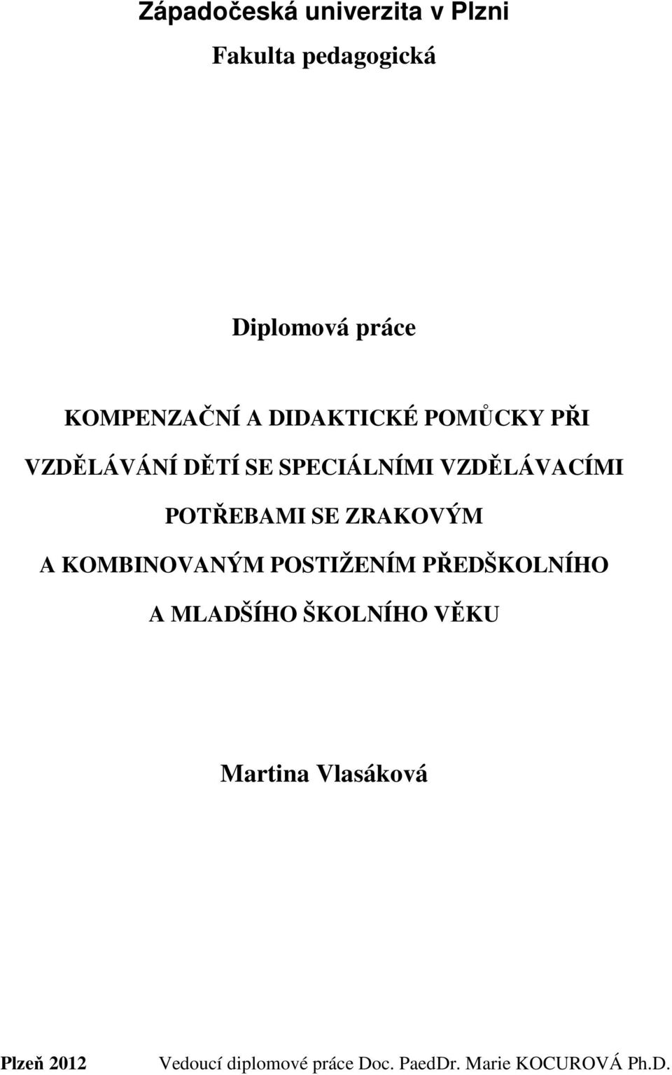 SE ZRAKOVÝM A KOMBINOVANÝM POSTIŽENÍM PŘEDŠKOLNÍHO A MLADŠÍHO ŠKOLNÍHO VĚKU