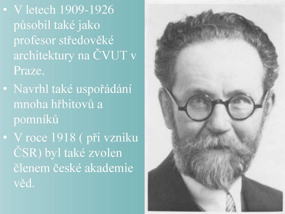 Navrhl také uspořádání mnoha hřbitovů a pomníků V