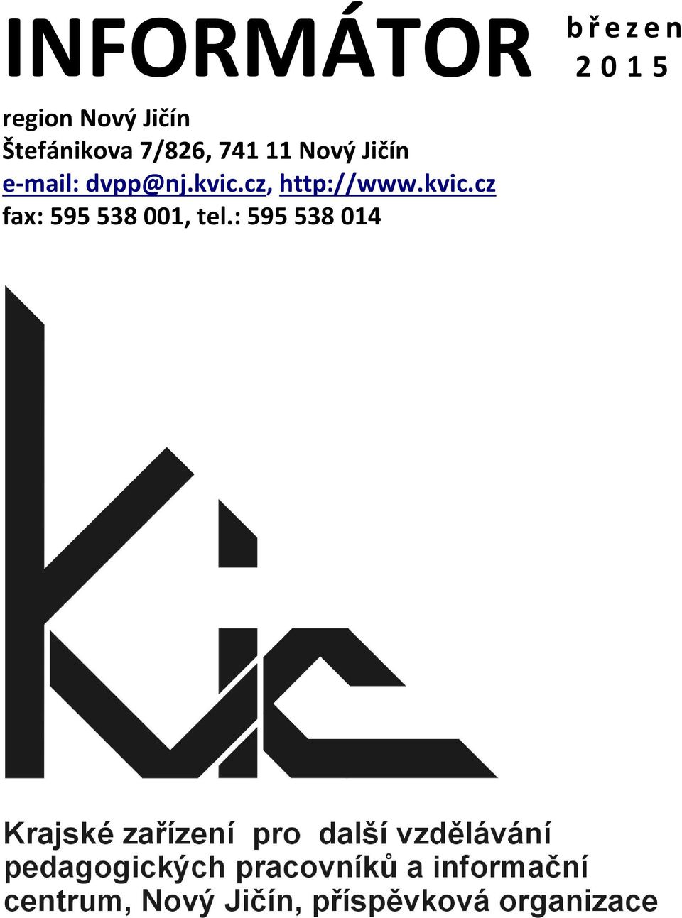 kvic.cz, http://www.kvic.cz fax: 595 538 001, tel.