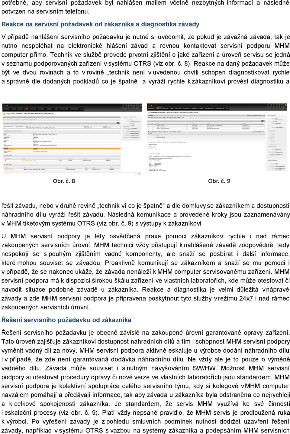 hlášení závad a rovnou kontaktovat servisní podporu MHM computer přímo.