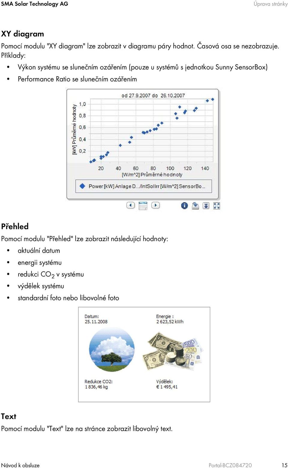 ozářením Přehled Pomocí modulu "Přehled" lze zobrazit následující hodnoty: aktuální datum energii systému redukci CO 2 v systému