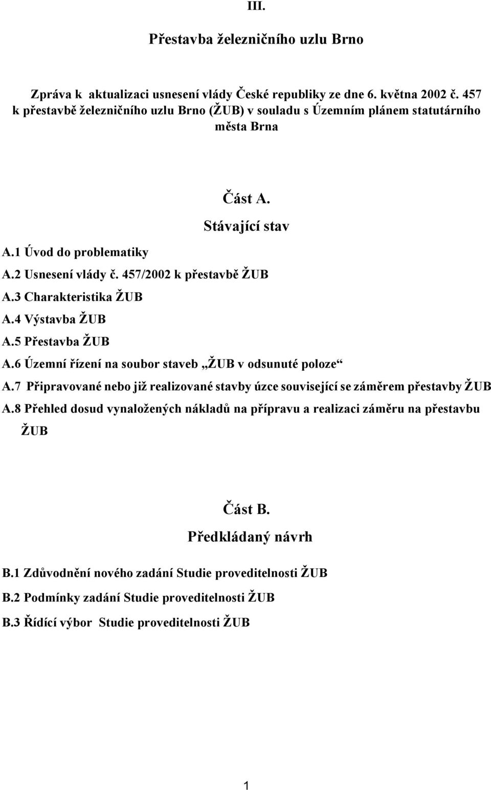 3 Charakteristika ŽUB A.4 Výstavba ŽUB A.5 P estavba ŽUB A.6 Územní ízení na soubor staveb ŽUB v odsunuté poloze A.