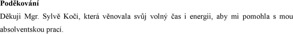 svůj volný čas i energii, aby