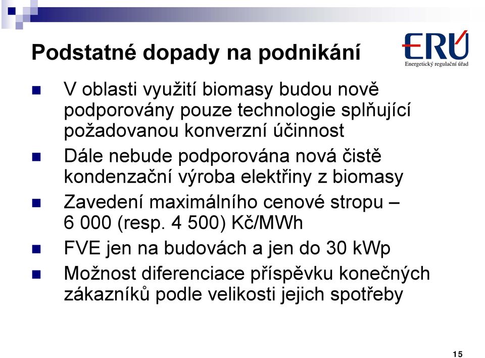 elektřiny z biomasy Zavedení maximálního cenové stropu 6 000 (resp.