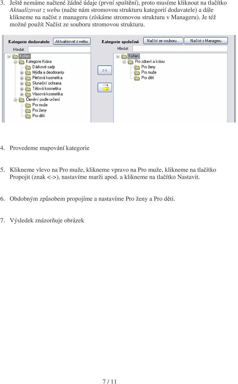 Je též možné použít Naíst ze souboru stromovou strukturu. 4. Provedeme mapování kategorie 5.