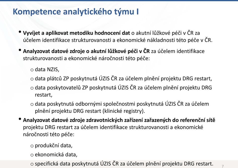 projektu DRG restart, o data poskytovatelů ZP poskytnutá ÚZIS ČR za účelem plnění projektu DRG restart, o data poskytnutá odbornými společnostmi poskytnutá ÚZIS ČR za účelem plnění projektu DRG