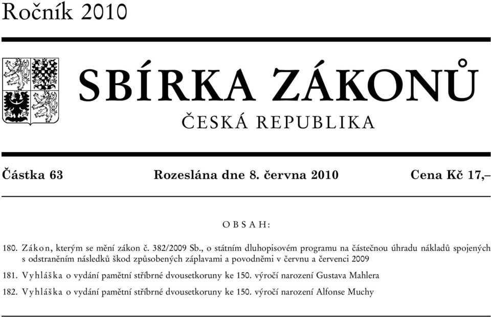 , o státním dluhopisovém programu na částečnou úhradu nákladů spojených s odstraněním následků škod způsobených záplavami a