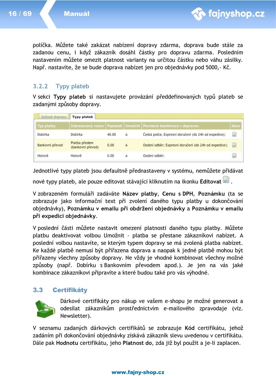 2 Typy plateb V sekci Typy plateb si nastavujete provázání předdefinovaných typů plateb se zadanými způsoby dopravy.