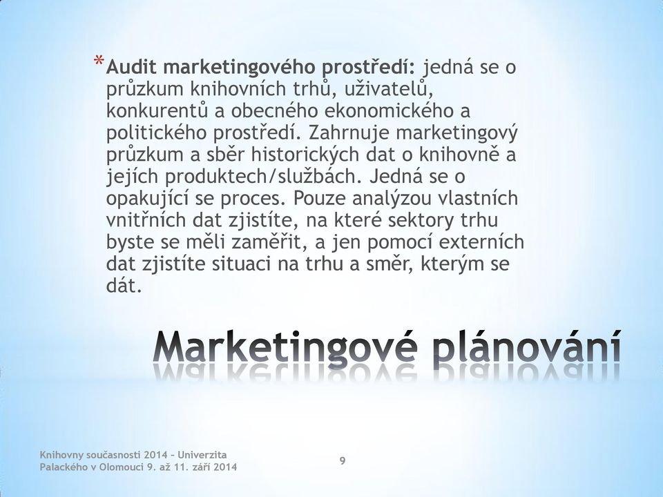 Zahrnuje marketingový průzkum a sběr historických dat o knihovně a jejích produktech/službách.