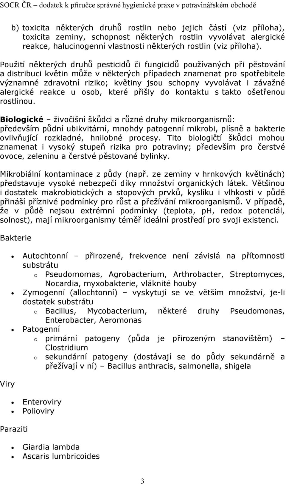 vyvolávat i závažné alergické reakce u osob, které přišly do kontaktu s takto ošetřenou rostlinou.