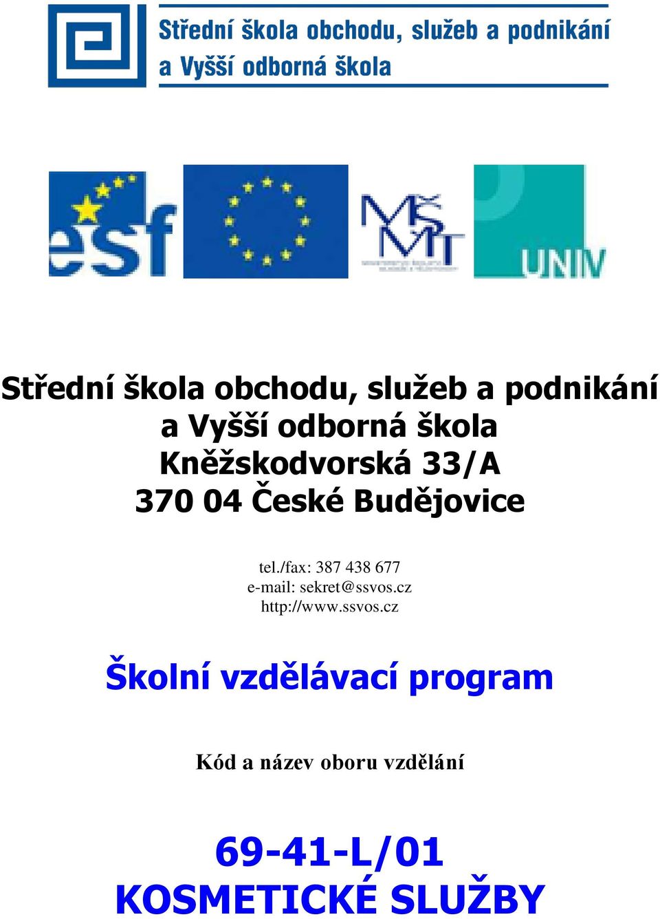 /fax: 387 438 677 e-mail: sekret@ssvos.