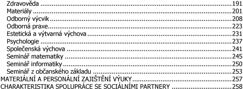 .. 241 Seminář matematiky... 245 Seminář informatiky... 250 Seminář z občanského základu.