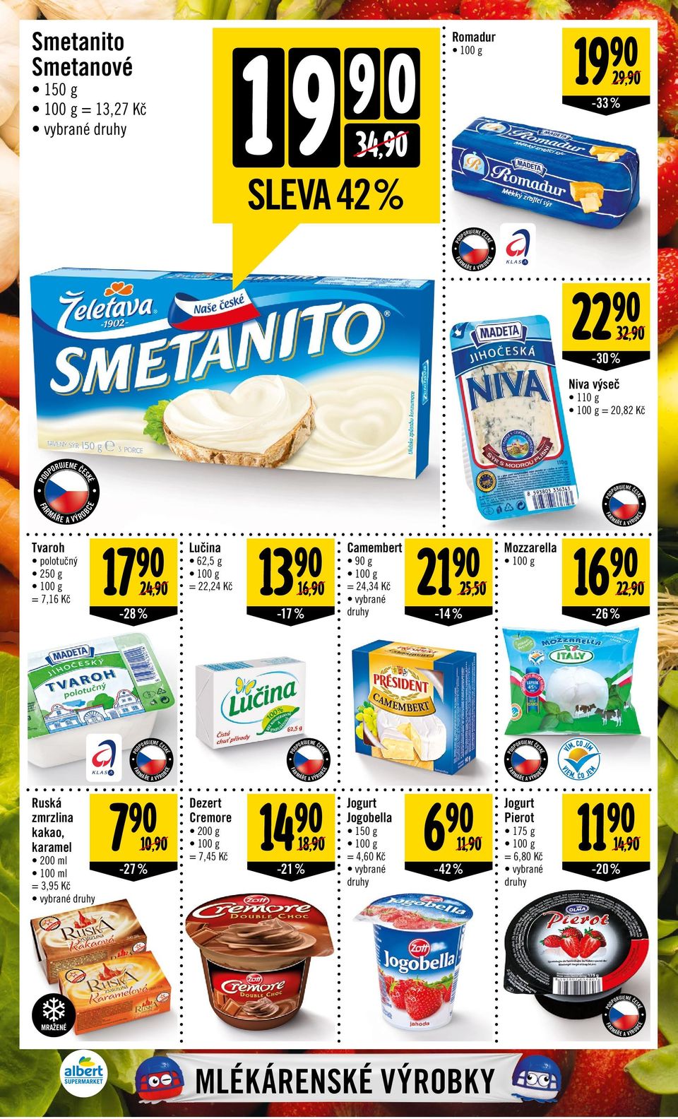 % Mozzarella 6 22, -26% Ruská zmrzlina kakao, karamel 200 ml 00 ml = 3,95 Kč 7 0, -27% Dezert Cremore 200 g =