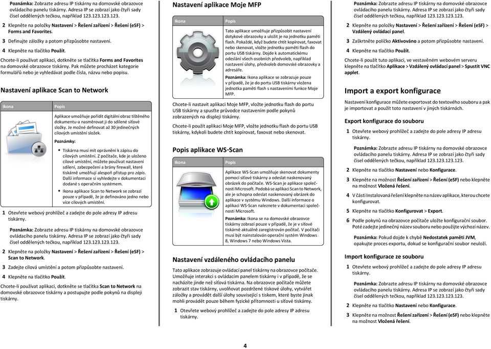 Chcete li používat aplikaci, dotkněte se tlačítka Forms and Favorites na domovské obrazovce Pak můžete procházet kategorie formulářů nebo je vyhledávat podle čísla, názvu nebo popisu.