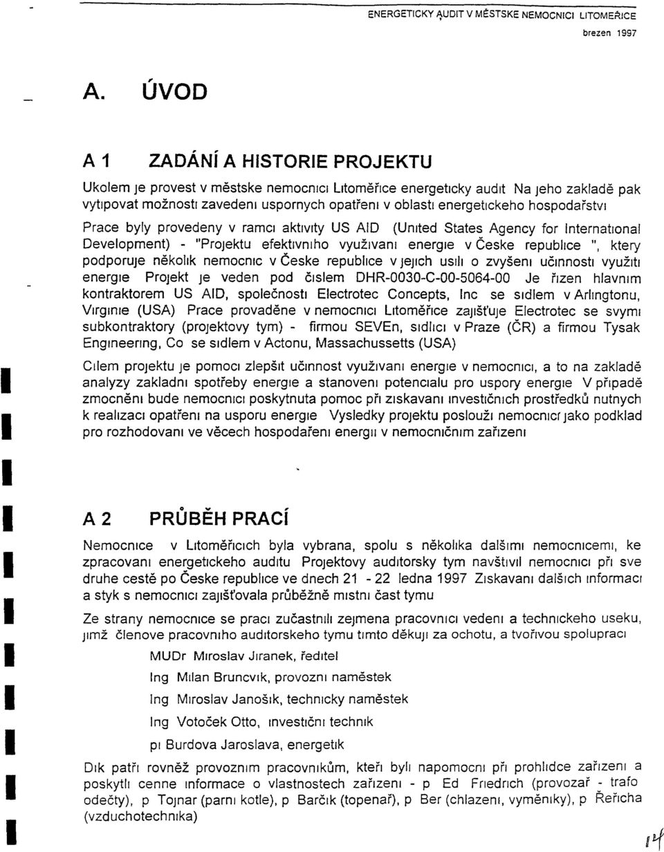 hospodarstvi Prace byly provedeny v ramci aktlvlty US AD (United States Agency for nternational Development) - "Projektu efektlvnlho vyuzlvanl energle v Geske republlce ", ktery podporuje nekollk