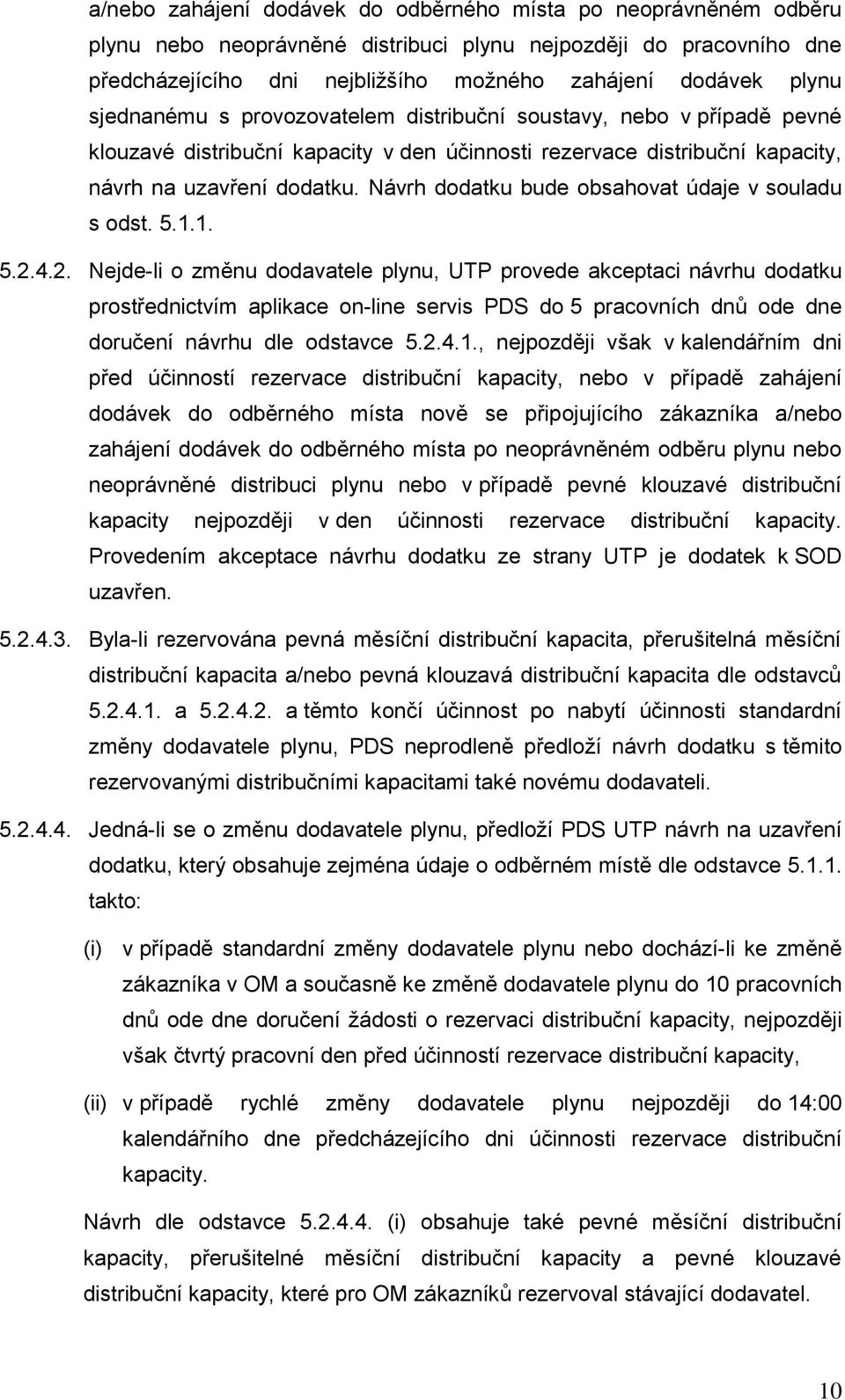 Návrh dodatku bude obsahovat údaje v souladu s odst. 5.1.1. 5.2.