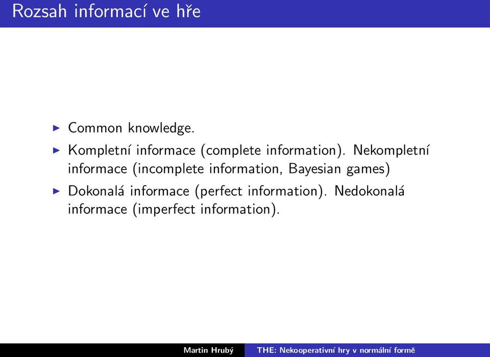 Nekompletní informace (incomplete information, Bayesian