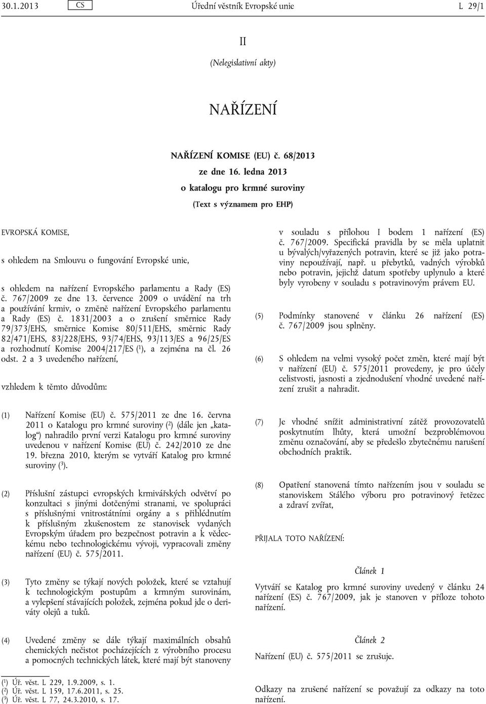 767/2009 ze dne 13. července 2009 o uvádění na trh a používání krmiv, o změně nařízení Evropského parlamentu a Rady (ES) č.