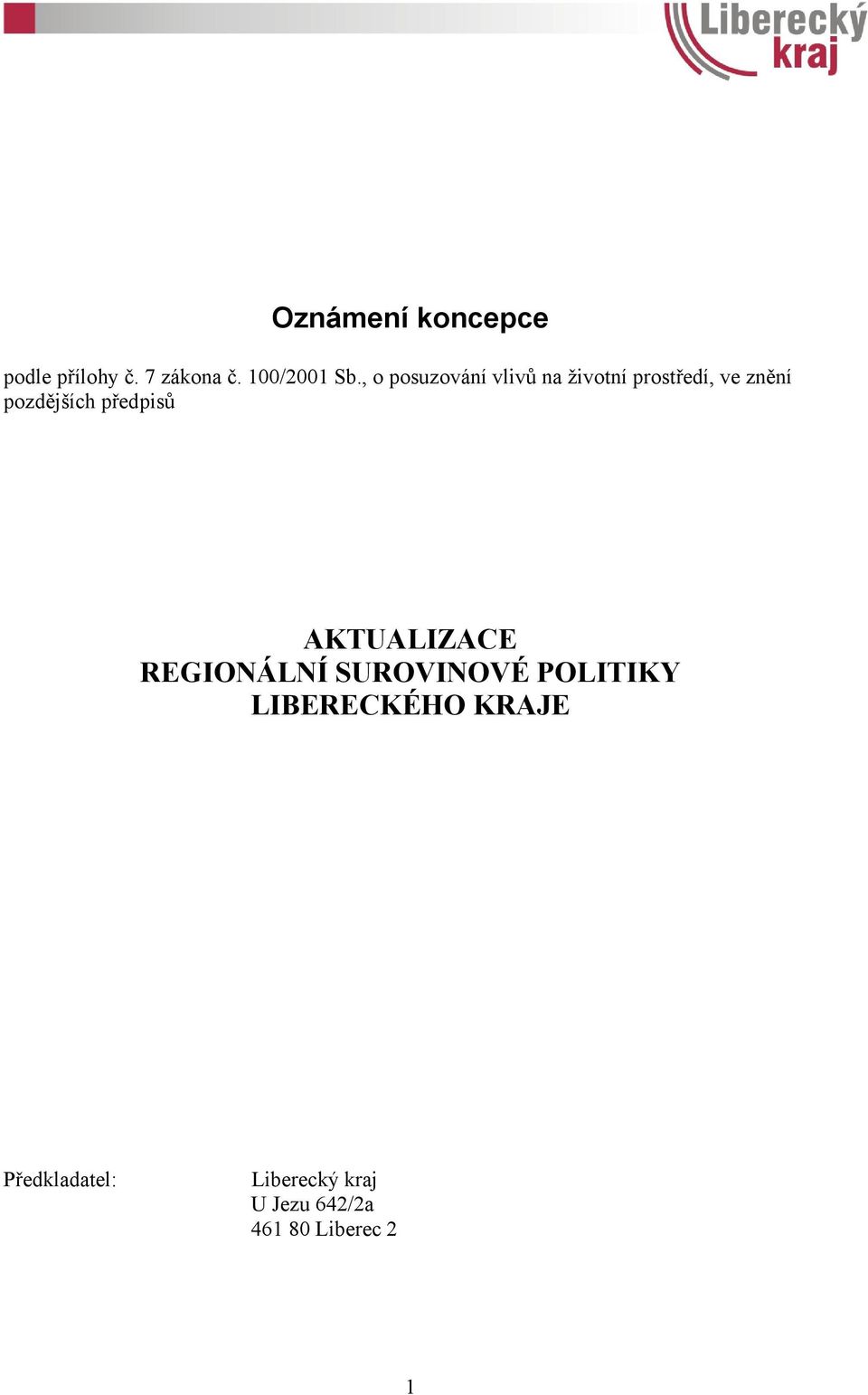 předpisů AKTUALIZACE REGIONÁLNÍ SUROVINOVÉ POLITIKY LIBERECKÉHO