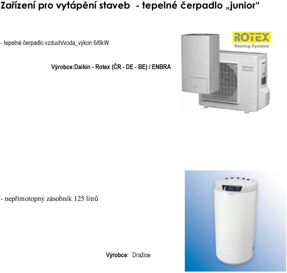 6/6kW Výrobce:Daikin - Rotex (ČR - DE - BE) /