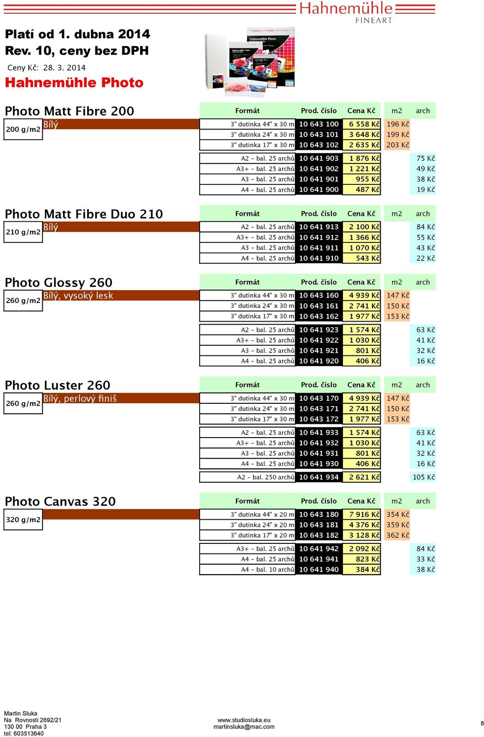 25 ů 10 641 902 1 221 Kč 49 Kč A3 - bal. 25 ů 10 641 901 955 Kč 38 Kč A4 - bal. 25 ů 10 641 900 487 Kč 19 Kč A2 - bal. 25 ů 10 641 913 2 100 Kč 84 Kč A3+ - bal.