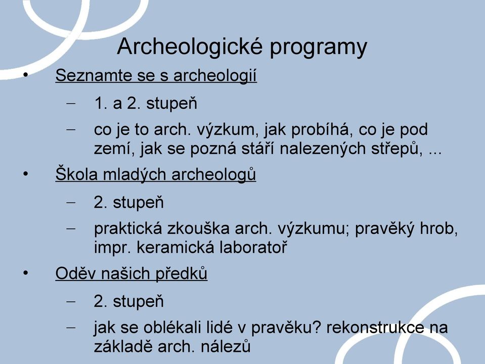 .. Škola mladých archeologů 2. stupeň praktická zkouška arch. výzkumu; pravěký hrob, impr.