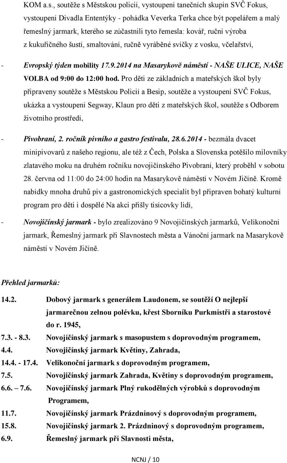 řemesla: kovář, ruční výroba z kukuřičného šustí, smaltování, ručně vyráběné svíčky z vosku, včelařství, - Evropský týden mobility 17.9.