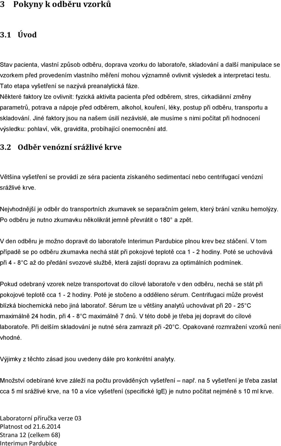 testu. Tato etapa vyšetření se nazývá preanalytická fáze.