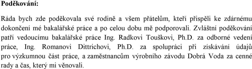 Radkovi Touškovi, Ph.D.